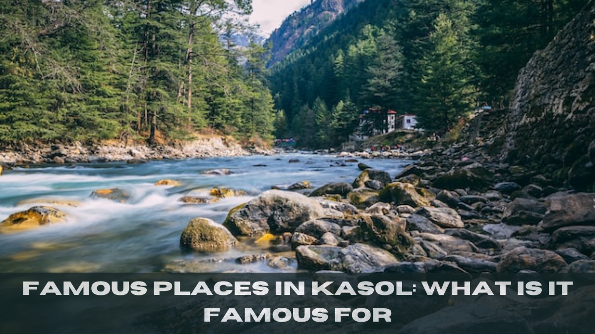Famous places in Kasol