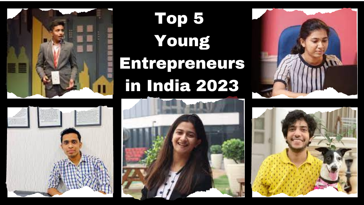 Top 5 Young Entrepreneurs in India 2023